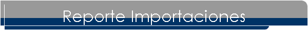 Reporte Importaciones